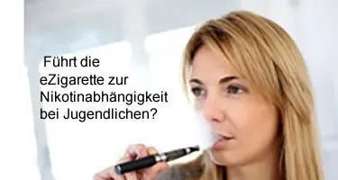 Führt die E-Zigarette doch zur Nikotinabhängigkeit bei Jugendlichen?