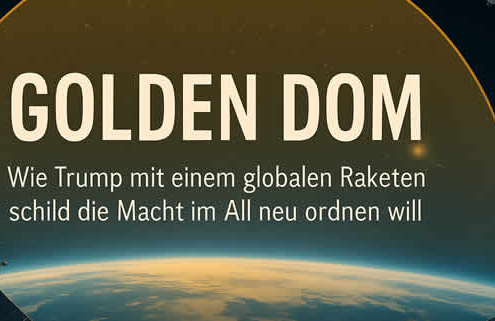 Golden Dom: Wie Trump mit einem globalen Raketenschild die Macht im All neu ordnen will Golden Dom: Wie Trump mit einem globalen Raketenschild die Macht im All neu ordnen will