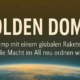 Golden Dom: Wie Trump mit einem globalen Raketenschild die Macht im All neu ordnen will